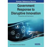 Government Response to Disruptive Innovation: Perspectives and Exami (Tascabile)