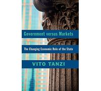 Government versus Markets: The Changing Economic Role of the State