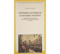 Governo austriaco e notabili sudditi. Congregazioni e municipi nel Veneto della Restaurazione (1816-1848)