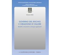 Governo del rischio e creazione di valore. Modelli, strumenti e sviluppi applicativi