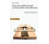 GOVERNO DELLA POVERTÀ AI TEMPI DELLA (MICRO)FINANZA (IL) - Fama Marco - 2022
