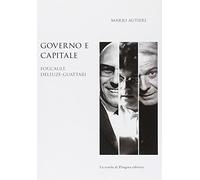 Governo e capitale. Foucault, Deleuze-Guattari