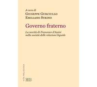 Governo fraterno. La novità di Francesco d'Assisi nella società delle relazioni liquide