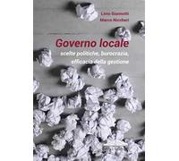 Governo locale. Scelte politiche, burocrazia, efficacia della gestione