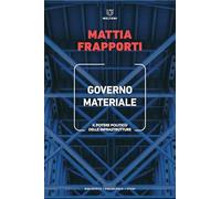 Libri Frapporti Mattia - Governo Materiale. Il Potere Politico Delle Infrastrutt
