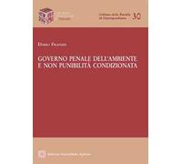 Governo penale dell'ambiente e non punibilità condizionata