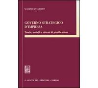 Governo strategico d'impresa. Teoria, modelli e sistemi di pianificazione