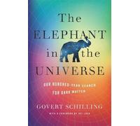Govert Schilling The Elephant in the Universe (Copertina rigida)