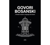 Govori Bosanski: Speak Bosnian: A Comprehensive Guide to Learning the Bosnian Language for Beginners, Tourists and Diaspora
