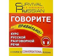 GOVORITE PRAVIL'NO! SPEAK RIGHT! = SURVIVAL RUSSIAN !: RUSSIAN SPEAKING COURSE (FOR ENGLISH SPEAKERS).