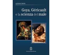 Goya, Géricault e la scienza del male