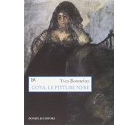 Goya, le pitture nere [Jan 21, 2006] Bonnefoy, Yves and Piovanello, A.