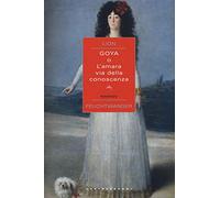 Goya o l'amara via della conoscenza