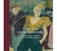 Goya to Impressionism: masterpieces from the Oskar Reinhart collection - G...