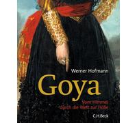 Goya: Vom Himmel durch die Welt zur Hölle