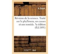 Goyat-A Révision de la science. Traité sur le phylloxera, ses causes (Tascabile)