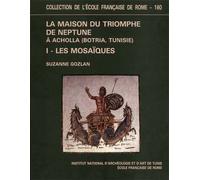 Gozlan,Suzanne. - La maison du triomphe de Neptune à Acholla (Botria, Tunisie).