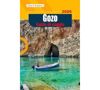 Gozo Guida Di Viaggio 2026: Scopri antichi templi, spiagge appartate, sentieri costieri panoramici e l'autentica cultura locale sulla tranquilla isola di Malta