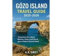 GOZO ISLAND TRAVEL GUIDE 2025-2026: Experience the culture, Beaches, History and Secret gem of Malta’s Second Island.
