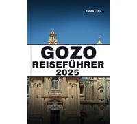 GOZO REISEFÜHRER 2025: Tauchen Sie ein in kristallklares Wasser, entdecken Sie alte Tempel, genießen Sie die rustikale Küche und Insidertipps für ... Rückzugsort auf der maltesischen Insel.
