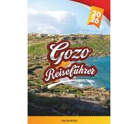 GOZO REISEFÜHRER 2026: Azure Waters, Ġgantija-Tempel, Küstenwanderungen, Tauchplätze und authentisches Inselleben
