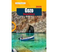 Gozo Reiseführer 2026: Entdecken Sie antike Tempel, einsame Strände, malerische Küstenwege und authentische lokale Kultur auf Maltas ruhiger Insel