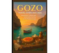Gozo Travel Guide 2025-2026: Adventures, Culture, and Sustainable Journey in the Mediterranean