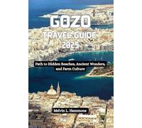 GOZO Travel Guide 2025: Path to Hidden Beaches, Ancient Wonders, and Farm Culture