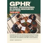 GPHR GLOBAL PROFESSIONAL IN HUMAN RESOURCES STUDY GUIDE 2026-2027: Comprehensive HRCI Exam Review Covering Global HR Strategy, Talent Management, ... and Compliance with 1000+ Practice Questions