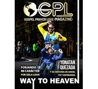 GPL MAGAZINE |AÑO 6| N7: Gospel Prayer and Love |: Por EDNA BENAVIDES | Julio 2025