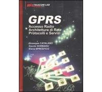 GPRS. Accesso Radio. Architettura di Rete. Protocolli e servizi