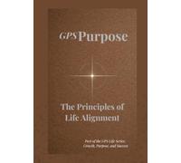 GPS Purpose: The Principles of Life Alignment