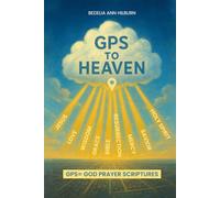 GPS To Heaven: God, Prayers, Scriptures