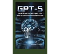 GPT-5: The AI Revolution at PhD Level - Smarter, Faster, and Changing Everything