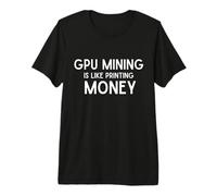 GPU Mining Is Like Printing Free Money with Crypto Gaming PC Maglietta Premium