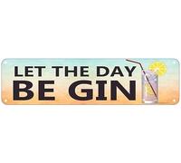 GQWJKSZ Cartello in metallo Let The Day Be Gin, cartelli vintage, cartelli in latta retrò, cartello in alluminio per cucina, casa, giardino, parete, bar, caffetteria, 4x16 pollici