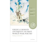 Gr nd Roman Antiquity in First World War Poetry: Making Connections