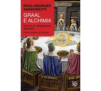 Graal e alchimia. Una via di realizzazione spirituale