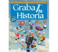 Graba Tu Historia 400+ Preguntas para Ayudarte a Contar Tu Vida con Facilidad: No Se Requiere Escribir la Manera Fácil de Grabar Tus Memorias con Tus Propias Palabras