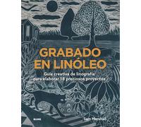 Grabado en linóleo: Guía creativa de linografía para elaborar 18 preciosos proyectos.