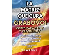 Grabovoi: Códigos de la Matriz que Sana - Bienestar, Abundancia y Desarrollo Personal: +750 secuencias en español - Edición Latinoamérica e Internacional