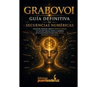 GRABOVOI: Guía Definitiva de las Secuencias Numéricas, la Esfera de Luz y el Pilotaje de la Realidad