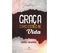 Graça como Estilo de Vida: Oração e Obediência
