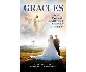 GRACCES: The Marriage Hierarchy - The Guide For Fantastic and Blessed Christian Marriages