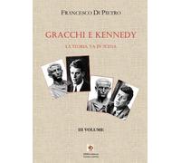 Gracchi e Kennedy. La storia va in scena. Vol. 3 - [Edda Edizioni]