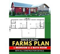 GRACE 2 GLORY FARMS PLAN: 1 Bedroom & 2 Bathrooms: With all construction details
