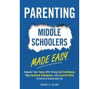 Grace A Clark Parenting Middle Schoolers Made Easy (Tascabile)