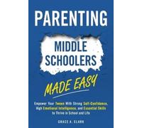 Grace A Clark Parenting Middle Schoolers Made Easy (Tascabile)