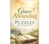 Grace Abounding Puzzles for Enthusiasts: 60 Inspirational Puzzles for Christian Enthusiasts: Find Mental Clarity and Spiritual Nourishment through ... Word Finds for Church Groups and Bible Study