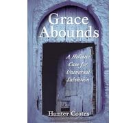 Grace Abounds: A Holistic Case for Universal Salvation